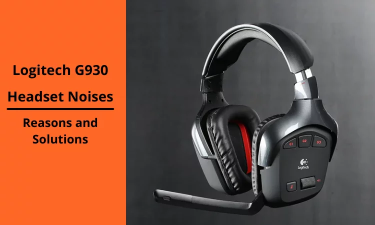 opkald Hr koks 6 Problematic Reasons Behind Logitech G930 Headset Noises!