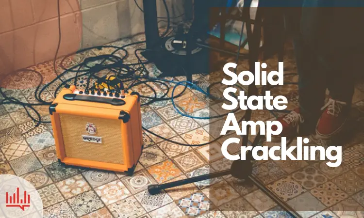 Solid State Amp Crackling