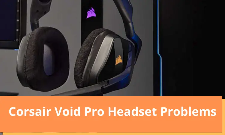 Corsair Void Pro Headset Problems