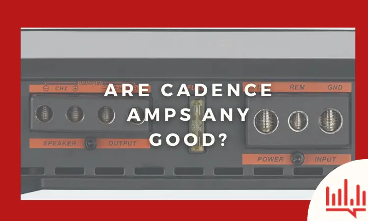 are cadence amps any good?