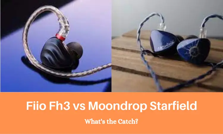 Fiio Fh3 vs Moondrop Starfield