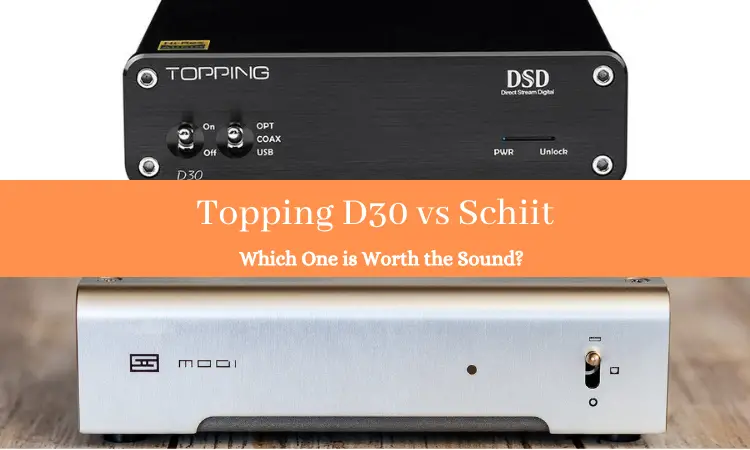 Topping D30 vs Schiit