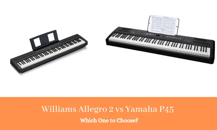 Williams Allegro 2 vs Yamaha P45