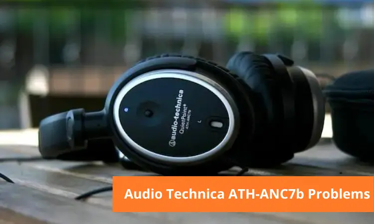 Audio Technica ATH-ANC7b Problems