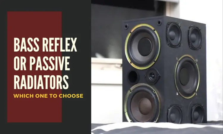 Bass Reflex Or Passive Radiators