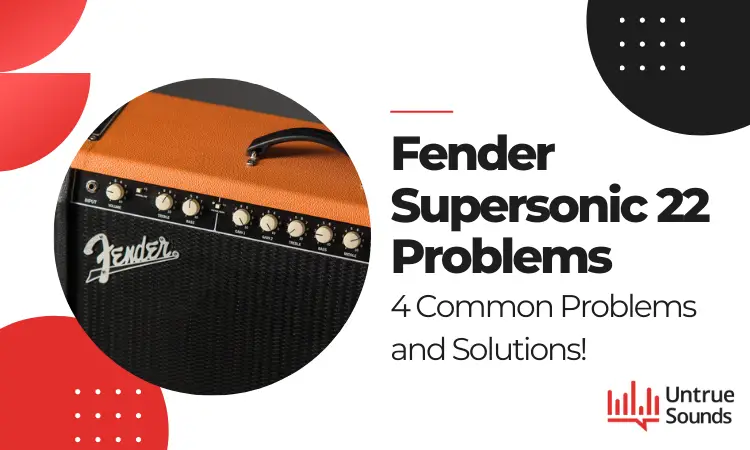 Fender Supersonic 22 Problems