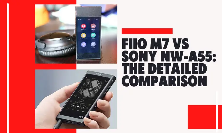 Fiio M7 vs Sony NW-A55