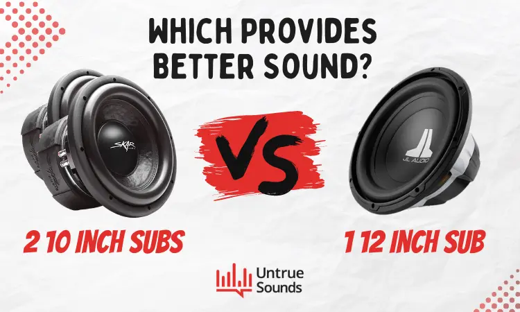 2 10 Inch Subs Vs 1 12 Inch Sub