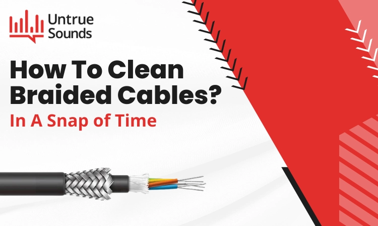 How To Clean Braided Cables