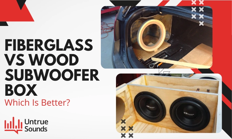Fiberglass Vs Wood Subwoofer Box
