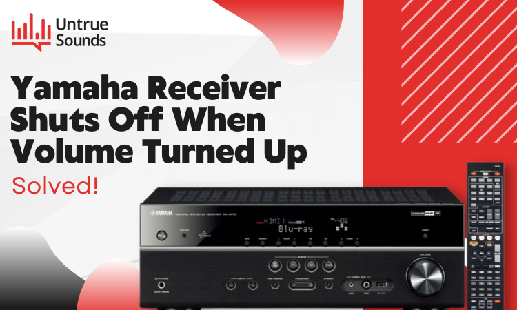 yamaha receiver shuts off when volume turned up