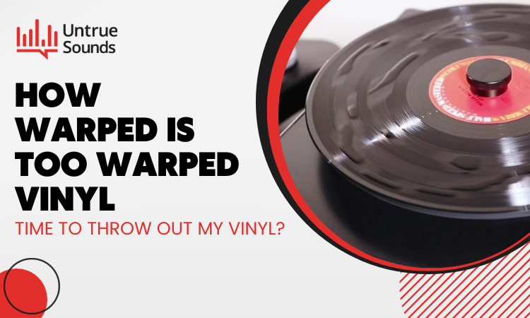 how warped is too warped vinyl