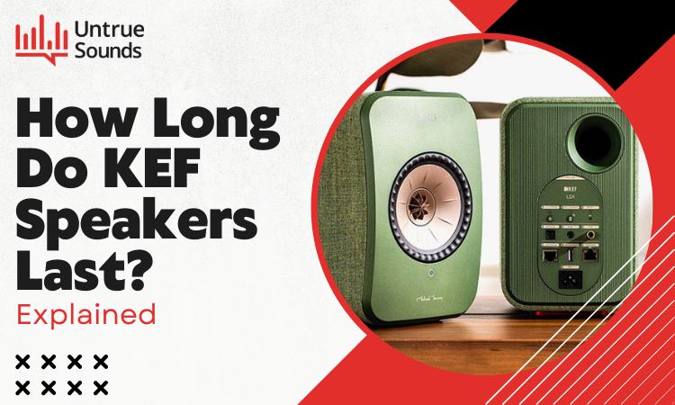 how long do kef speakers last