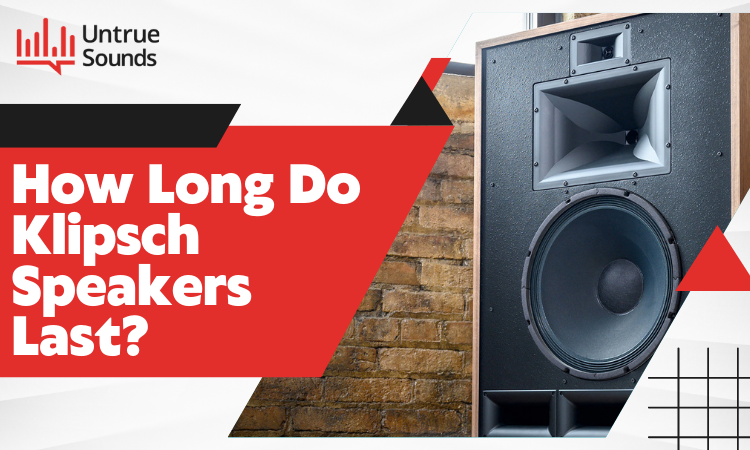 how long do klipsch speakers last