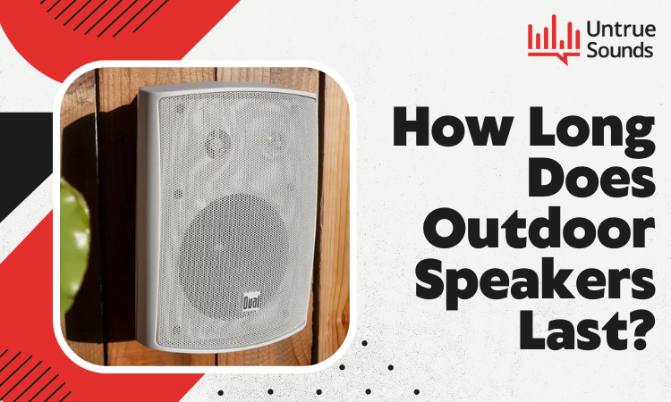 how long do outdoor speakers last