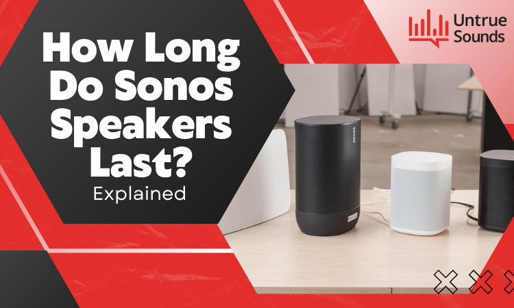 how long do sonos speakers last